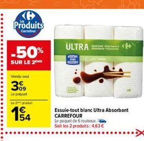 Produits  Carrefour  ULTRA  -50% SUR LE 26  BEST  Vond soul  3.  Le paquet Le produit    1$4  Essuie-tout blanc Ultra Absorbant CARREFOUR Le paquet de rouleaux Soit les 2 produits: 4,63 