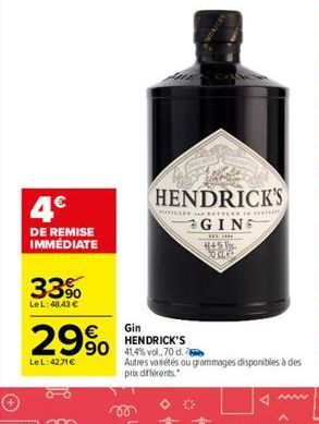 4  HENDRICK'S  GIN  TILLETTE  DE REMISE IMMÉDIATE  41457 oce  33%.  LeL:48.43   29%.  SO    Gin HENDRICK'S Autres variétés ou grammages disponibles à des pile différents  LeL: 4271  <a