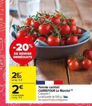 -20%  DE REMISE IMMEDIATE  50 Lekg: 5  2   Tomate cocktail CARREFOUR Le Marché Catégorie 1 La banquette de 5009 Au rayon Fruits et légumes  Labarquette Lekg: 4