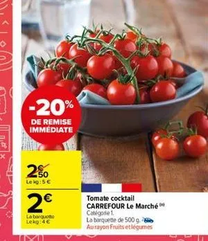 -20%  de remise immediate  50 lekg: 5  2   tomate cocktail carrefour le marché catégorie 1 la banquette de 5009 au rayon fruits et légumes  labarquette lekg: 4