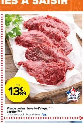 leko  1389  viande novine franca  viande bovine : bavette d'aloyau*** à grillerim la barquette de 6 pieces minimum