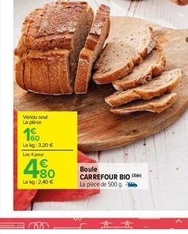 Vond soul La po 16  Lokg: 3.20  Les pour  1  Boule CARREFOUR BIO La piece de 500 g  180  Lekg:2.40 