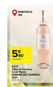 540  Labout  A.O.P.  Côtes de Provence Cuvée Rayne  DOMAINE DES TOURNELS  2021  Rosé, 75 d