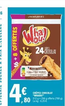 As pisin si  (Kal)  OU  24 CHOCOLAT  FUL  CREPES CHOCOLAT  "WHAOU!"  512 g +256 g offerts (768 g).