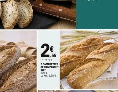 2  55  le lot de 2  2 camusettes de campagne bio*  400 g le kg: 6,38 