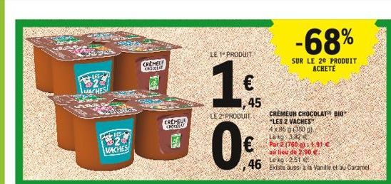 LACHES!  DE LES  VACHES  CREMEU CROCELY  THÊMIU CHOCDAY  40  LE 1 PRODUIT  1    ,45  LE 2 PRODUIT  -68%  SUR LE 2e PRODUIT ACHETÉ