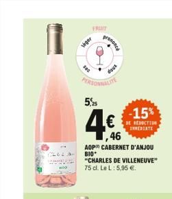 1262 A- HEO  veger  FRUIT  PERSONNALITE  5,5  -15% CTION 46  INMEDIATE  AOP CABERNET D'ANJOU BIO*  "CHARLES DE VILLENEUVE" 75 cl. Le L: 5,95 .  FRUIT  O  prononcé  dous