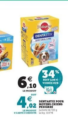 pan  t  pedigree  dentastix  dary oral care  hu  34%  soit 2,08  versés sur  dentastix pour moyens chiens pedigree