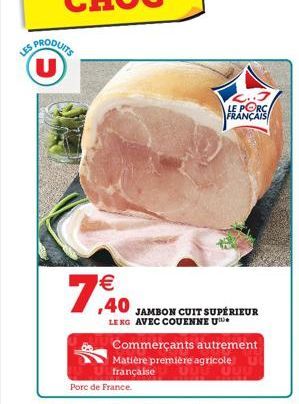 PRODUITS U    7,40  Porc de France.