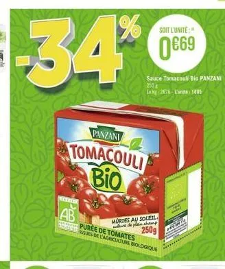 soit l'unité:"  34*  069  sauce tomacouli bio panzani lake 2676-l'unite 1605  250  panzani  tomacouli bio  ab  mories au soleil  essues de l'agriculture biologique puree de tomates 250g  ure de plain
