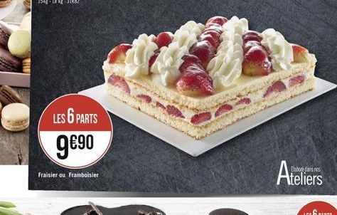 LES 6 PARTS 990  Fraisier ou Framboisier