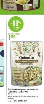 -68%  25°  SOIT PAR 2 ENITE  1695  Jardin  BIO  étic  Quinotto Champignon Parmesan  Garantie etic  QUNDAN  ARTES And BODHRANCE  Quinotto champignons parmesan Bio JARDIN BIO LEA NATURE  220 g  Autres v