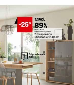 119 -25% 89%  dont 045 d'éco-participation  2. Suspension Rhapsodie Ø 40 cm  Polycarbonate moule