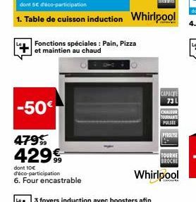 -50  479%  429  dont 10 d'éco-participation  6. Four encastrable  CAPACEL 73 L  CHALEUR TOURMANTE PULSEE  PYROLYSE  BROCHE  Whirlpool