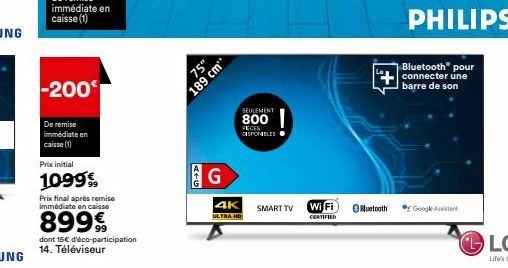 1975"  189 cm  A+G  G  4K  ULTRA HD  SEULEMENT  800 PIECES DISPONIBLES  SMART TV  Wi Fi CERTIFIED  Bluetooth