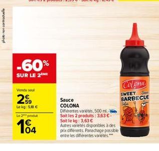 photo non contractuelle  -60%  SUR LE 2 ME  Vendu soul  259  Le kg: 58   Le 2 produt    104