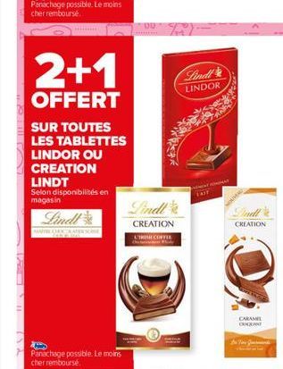 PA 11  MAITRE  Panachage possible. Le moins cher remboursé.  2+1  OFFERT  SUR TOUTES LES TABLETTES  LINDOR OU  CREATION  LINDT  Selon disponibilités en magasin  Lindt  Panachage possible. Le moins  ch