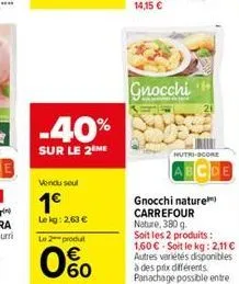 -40%  sur le 2 me  vendu seul  1  lekg: 2,63   le 2 produt  060