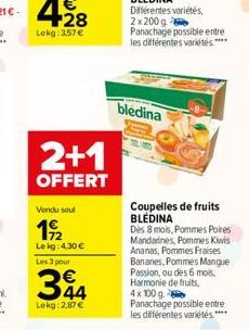 bledina  Coupelles de fruits BLEDINA  Dès 8 mois, Pommes Poires Mandarines, Pommes Kiwis Ananas, Pommes Fraises Bananes, Pommes Mangue Passion, ou des 6 mois. Harmonie de fruits, 4x100 g.  Panachage p