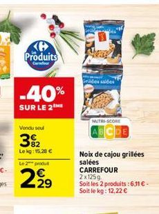 Produits  Carrefour  -40%  SUR LE 2 ME  Vendu soul  392  Lekg: 15,28   Le 2 produ  2929  Grides ssides