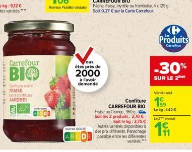 Carrefour  BIO  Confiture extre FRAISE Extra confituur AARDBEI  Remise Fidelté dédute  FREEVES  ous êtes près de  2000  à l'avoir demandé  NUTRI-SCORE AB  e Produits  Carrefour  -30%  SUR LE 2 ME  Ven