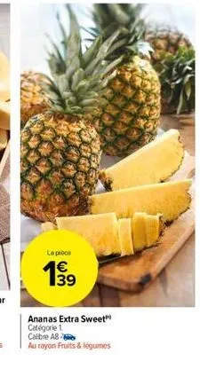 la piece    199  ananas extra sweet catégorie 1. calibre a8  au rayon fruits & légumes