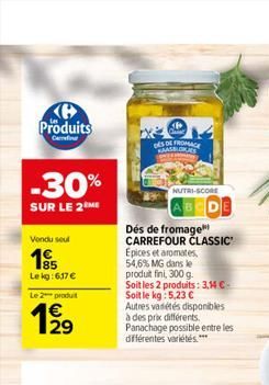 Produits  Car  -30%  SUR LE 2 ME  Vendu seul  19  Le kg: 617   Le 2 produit  129  56  DES DE FROMAGE KAASE