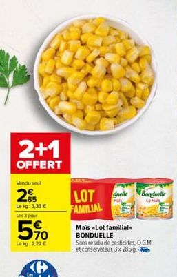 2+1  OFFERT  Vendu seul  85 Le kg: 3,33  Les 3 pour