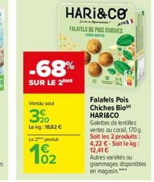 -68%  SUR LE 2ME  Vendu soul  20 Le kg: 18,82   Le 2 produt  HARI&CO  D  FALAFELS DE POIS CHICHIES