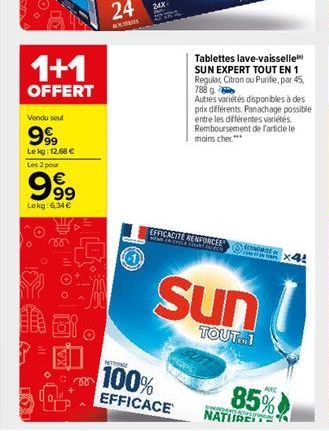 1+1  OFFERT  Vendu seul  9999?9  Lekg: 12,68   Les 2 pour    999  Lokg:6.34  OO  24  ABS  24X  EFFICACITE RENFORCEE WEW NEPLE COU  ECONOMIE  Sun  TOUT...1  X4!