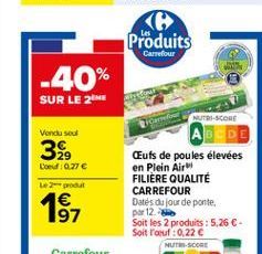 -40%  SUR LE 2 ME  Vendu soul  3,99  L'oeuf: 0.27   Le 2-produt  1 197