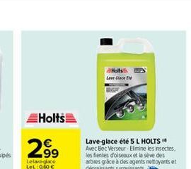 Holts  2.99  Lelave-glace LeL: 0.60   Holts Love Glace Ele  Lave-glace été 5 L HOLTS Avec Bec Verseur-Elimine les insectes, les fientes doiseaux et la sève des arbres grâce à des agents nettoyants et