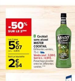 -50%  SUR LE 2ME  Les 2 pour  507  LeL:3.38  Soit La bouteille  254  Mister  Mister  Cocktal