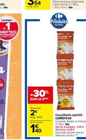 D:D:  Costs + cav  Dvestat  A  OFFRE  SPECIALE  Croustillants apéritifs CARREFOUR Cacahuète, Paprika ou Fromage 3x90 g Soit les 2 produits: 3,40 . Soit le kg: 6,30  Panachage possible entre les diff