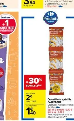 d:d:  costs + cav  dvestat  a  offre  speciale  croustillants apéritifs carrefour cacahuète, paprika ou fromage 3x90 g soit les 2 produits: 3,40 . soit le kg: 6,30  panachage possible entre les diff