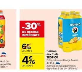 -30%  DE REMISE IMMÉDIATE  6%  LeL: 13   4.96    LeL: 0,79  TROPICO  CORIGINE  Boisson  aux fruits  TROPICO L'Original saveur Orange Ananas,  4x15L  Autres variétés ou grammages disponibles à des p