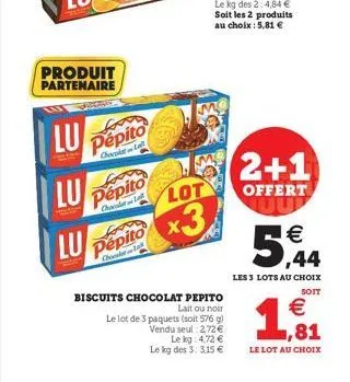 produit partenaire  lu pepito  chocolat  lu pepito  chocolat  x3  pepito  chocolat  biscuits chocolat pepito  lait ou noir le lot de 3 paquets (soit 576 g) vendu seul: 2,72   le kg 4,72   le kg des