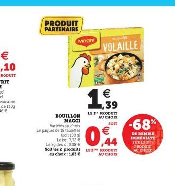 PRODUIT PARTENAIRE  Maggi  VOLAILLE  -68%  DE REMISE IMMEDIATE SUR LE 2 PRODUTT AU CHOIX