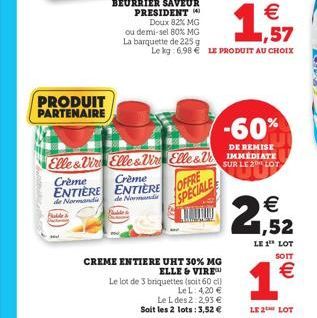 Blakde  BEURRIER SAVEUR PRESIDENT  Doux 82% MG  ou demi-sel 80% MG  La barquette de 225 g   1,52  LE 1 LOT  SOIT