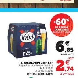 1664   ,85  le 1 pack  soit   1,74  le 2 pack