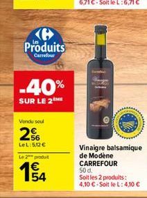 Ke Produits  Carrefour  -40%  SUR LE 2 ME  Vendu soul  2  56 LeL: 5,12   Le 2 produit  154  