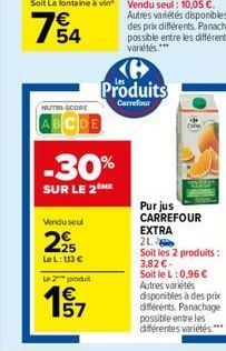 wis  NUTRI-SCORE  DE  -30%  SUR LE 2ME  Vendu seul  2,25  Le L: 113   Le 2 produit  Produits  Carrefour