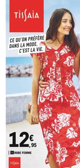 TISSAIA  CE QU'ON PRÉFÈRE DANS LA MODE, C'EST LA VIE.  12  ,95  ROBE FEMME