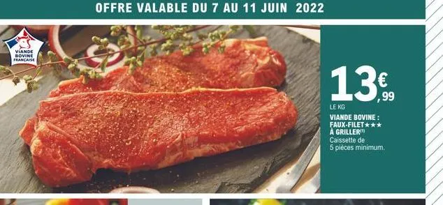viande bovine française  13  le kg  viande bovine: faux-filet*** a griller caissette de 5 pièces minimum.  ,99