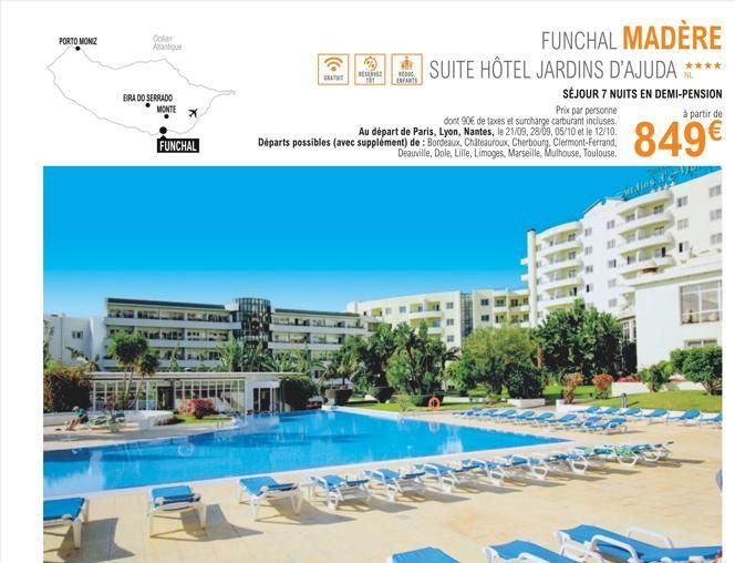 PORTO MONIZ  O Antique  BIRA DO SERRADO MONTE  FUNCHAL MADÈRE SUITE HOTEL JARDINS D'AJUDA ****  GRAT  RE  REDUC  ENFANTS  SÉJOUR 7 NUITS EN DEMI-PENSION Prix par personne  dont 90 de taxes et surchar