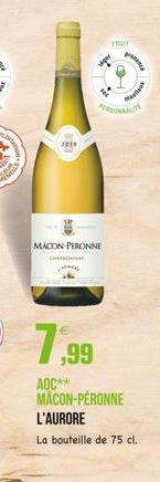 NOLE  B  MACON-PERONNE CHA  7,99  AOC** MACON-PÉRONNE L'AURORE  La bouteille de 75 cl.  FRUIT  tiger  PERSONNALITE  po  Mi