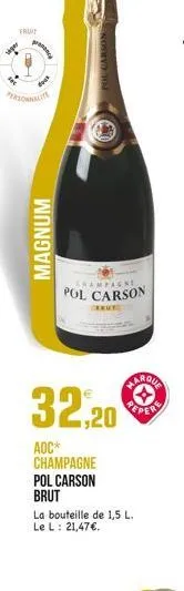 fruit  siger  pracy  magnum  champagne  pol carson  marqua  32,20  aoc* champagne pol carson brut  la bouteille de 1,5 l. le l: 21,47.