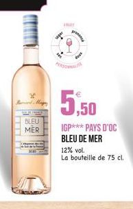 BLEU  MER  * Magy  FRUIT  proc  PERSONAL  5,50  IGP*** PAYS D'OC BLEU DE MER  12% vol.  La bouteille de 75 cl.