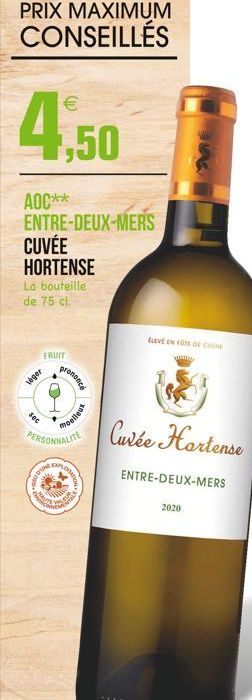 AOC** ENTRE-DEUX-MERS CUVÉE HORTENSE  La bouteille de 75 cl.  FRUIT  léger  10%  ELEVE EN DE CHINE  PERSONALITE Cuvée Hortense  EXPLOITATIO  ENTRE-DEUX-MERS  2020  Duke  ALPS CHENT  PON  prononcé  Foe