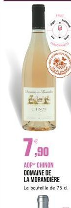 PERSONNALIT  VAN D'  92m  CHINON  1,90  promence  EXPLORA  MALDEAN  AOP* CHINON DOMAINE DE LA MORANDIÈRE La bouteille de 75 cl.  FRUIT